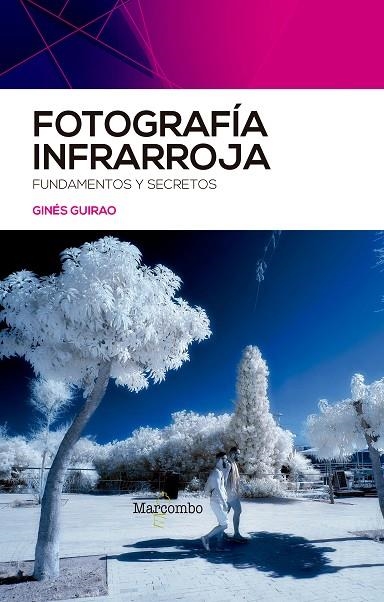 FOTOGRAFÍA INFRARROJA. FUNDAMENTOS Y SECRETOS | 9788426734624 | GUIRAO, GINÉS