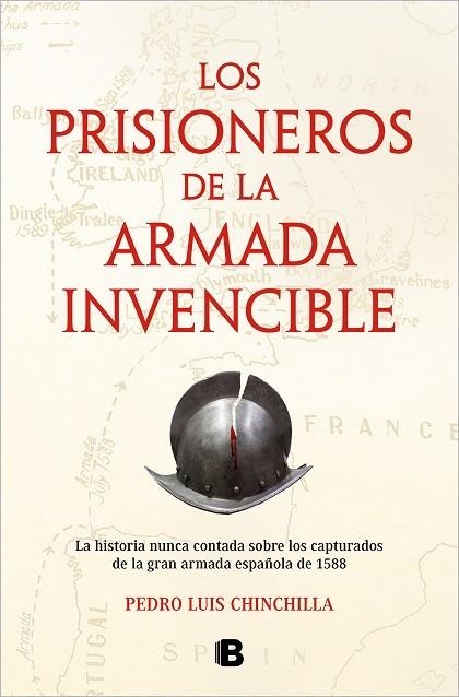 LOS PRISIONEROS DE LA ARMADA INVENCIBLE. LA HISTORIA NUNCA CONTADA SOBRE LOS CAPTURADOS DE LA GRAN ARMADA ESPAÑOLA DE 1588 | 9788466674584 | CHINCHILLA, PEDRO LUIS