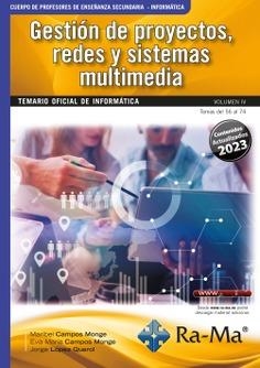 CUERPO DE PROFESORES DE ENSEÑANZA SECUNDARIA.GESTION DE PROYECTOS, REDES Y SISTEMAS MULTIMEDIA TEMARIO INFORMÁTICA VOL. 4  TEMAS DEL 56 AL 74 | 9788419444448 | LÓPEZ QUEROL, JORGE/CAMPOS MONGE, EVA MARÍA/CAMPOS MONGE, MARIBEL