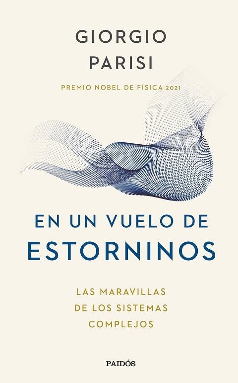 EN UN VUELO DE ESTORNINOS. LAS MARAVILLAS DE LOS SISTEMAS COMPLEJOS | 9788449340383 | PARISI, GIORGIO