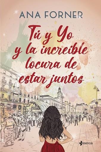 TÚ Y YO Y LA INCREÍBLE LOCURA DE ESTAR JUNTOS | 9788408268345 | FORNER, ANA