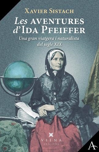 LES AVENTURES D'IDA PFEIFFER. UNA GRAN VIATGERA I NATURALISTA DEL SEGLE XIX | 9788418908941 | SISTACH LEAL, XAVIER