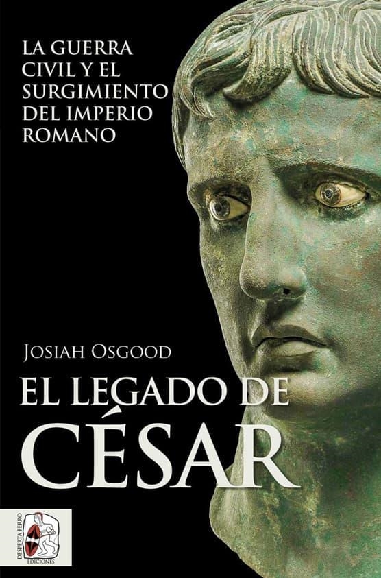 EL LEGADO DE CÉSAR. LA GUERRA CIVIL Y EL SURGIMIENTO DEL IMPERIO ROMANO | 9788412496475 | OSGOOD, JOSIAH