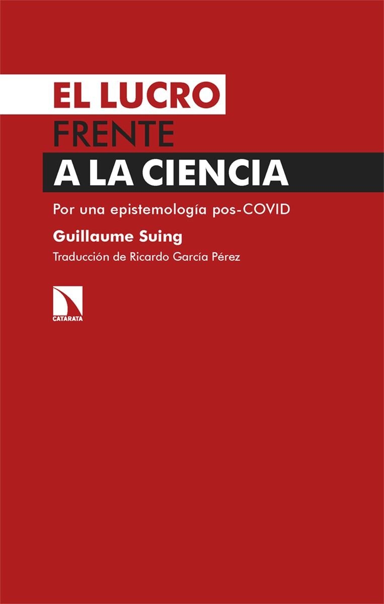 EL LUCRO FRENTE A LA CIENCIA. POR UNA EPISTEMOLOGÍA POS-COVID | 9788413526249 | SUING, GUILLAUME