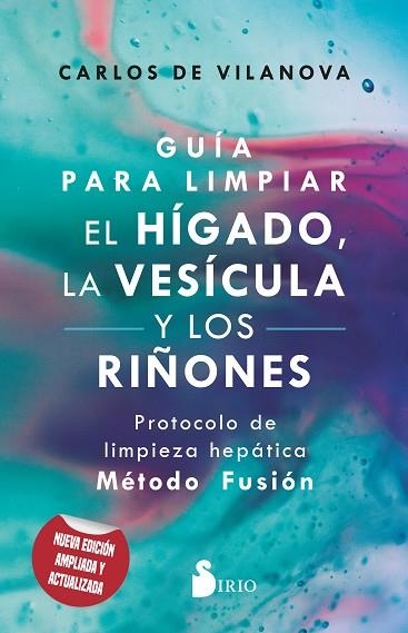 GUÍA PARA LIMPIAR EL HÍGADO, LA VESÍCULA Y LOS RIÑONES. PROTOCOLO DE LIMPIEZA HEPATICA METODO FUSION | 9788419105608 | DE VILANOVA, CARLOS