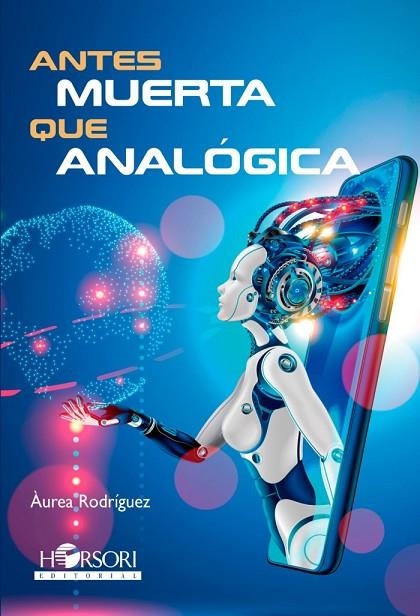 ANTES MUERTA QUE ANALOGICA | 9788417994990 | RODRIGUEZ,AUREA