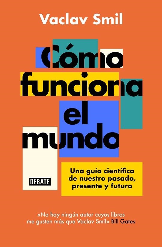 CÓMO FUNCIONA EL MUNDO. UNA GUÍA CIENTÍFICA DE NUESTRO PASADO, PRESENTE Y FUTURO | 9788418619359 | SMIL,VACLAV