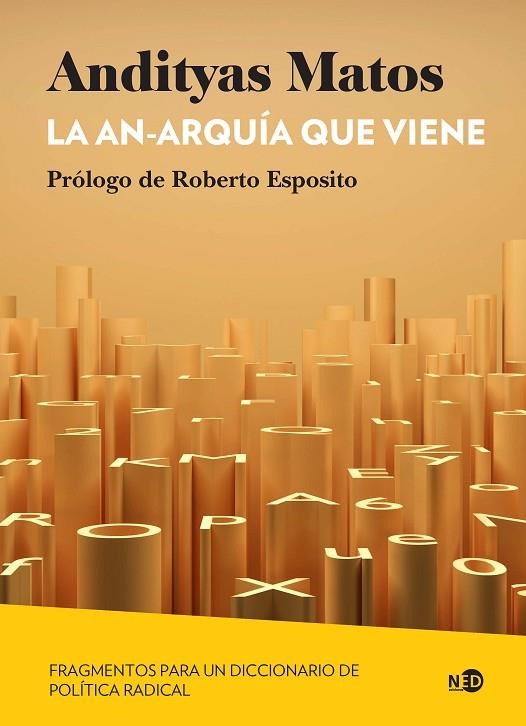 LA AN-ARQUÍA QUE VIENE. FRAGMENTOS PARA UN DICCIONARIO DE POLÍTICA RADICAL | 9788418273964 | SOARES DE MOURA COSTA MATOS, ANDITYAS