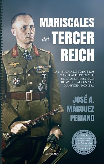 MARISCALES DEL TERCER REICH. LA HISTORIA DE TODOS LOS MARISCALES DE CAMPO DE LA ALEMANIA NAZI: ROMMEL, PAULUS | 9788411314442