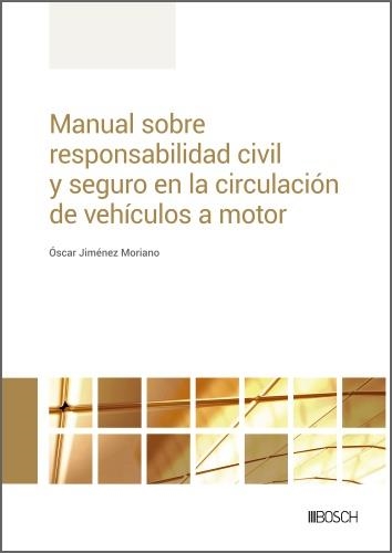 MANUAL SOBRE RESPONSABILIDAD CIVIL Y SEGURO EN LA CIRCULACIÓN DE VEHÍCULOS A MOT | 9788490906750 | JIMÉNEZ MORIANO, ÓSCAR