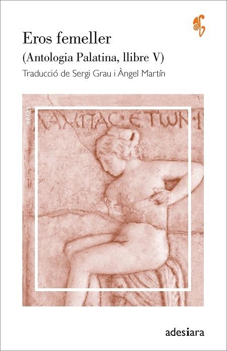 EROS FEMELLER. (ANTOLOGIA PALATINA, LLIBRE V) | 9788416948888 | VARIOS AUTORES