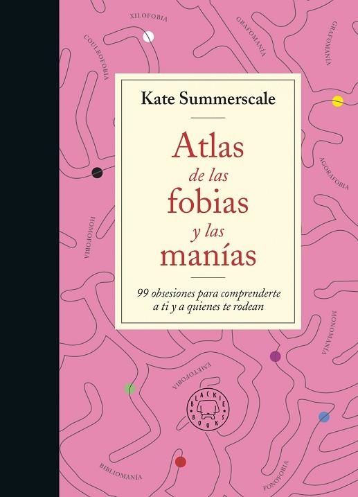 ATLAS DE LAS FOBIAS Y LAS MANÍAS. 99 OBSESIONES PARA COMPRENDERTE A TI Y A QUIENES TE RODEAN | 9788419172914 | SUMMERSCALE, KATE