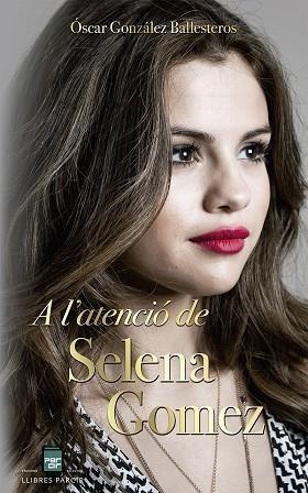 A L'ATENCIÓ DE SELENA GOMEZ | 9788418849633 | GONZÁLEZ BALLESTEROS, ÒSCAR