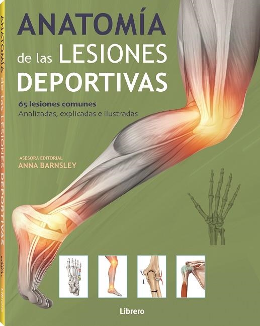 ANATOMIA DE LAS LESIONES DEPORTIVAS. 65 LESIONES COMUNES ANALIZADAS, EXPLICADAS E ILUSTRADAS | 9789463597968 | BARNSLEY, ANNA