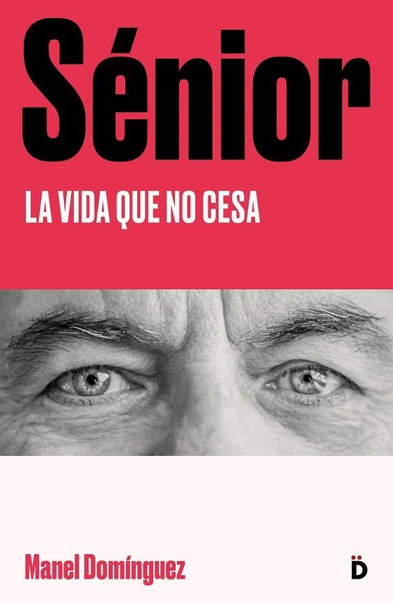 SÉNIOR. LA VIDA QUE NO CESA | 9788418011238 | DOMÍNGUEZ, MANEL