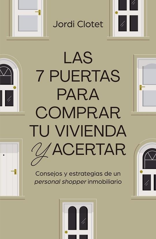 LAS 7 PUERTAS PARA COMPRAR TU VIVIENDA Y ACERTAR. CONSEJOS Y ESTRATEGIAS DE UN "PERSONAL SHOPPER" INMOBILIARIO | 9788498755558 | CLOTET, JORDI