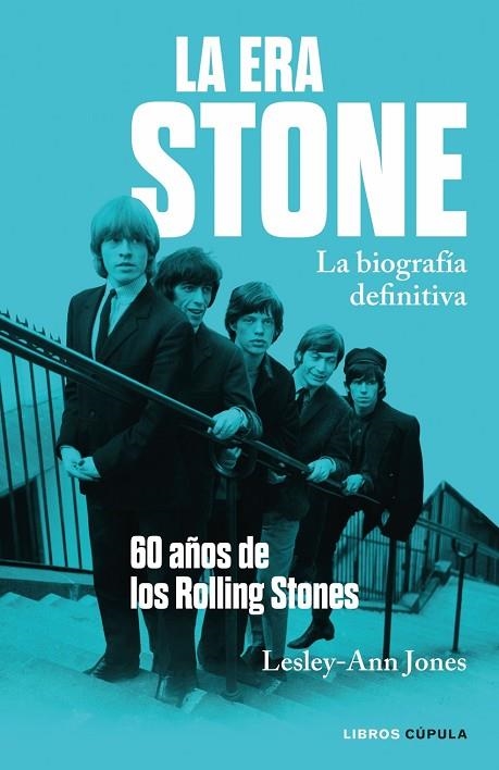 LA ERA STONE. LA BIOGRAFIA DEFIINITIVA. 60 AÑOS DE ROLLING STONES | 9788448033156 | JONES, LESLEY-ANN