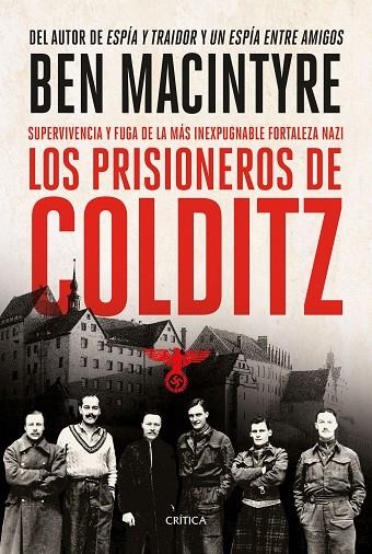 LOS PRISIONEROS DE COLDITZ. SUPERVIVENCIA Y FUGA DE LA MÁS INEXPUGNABLE FORTALEZA NAZI | 9788491994909 | MACINTYRE, BEN