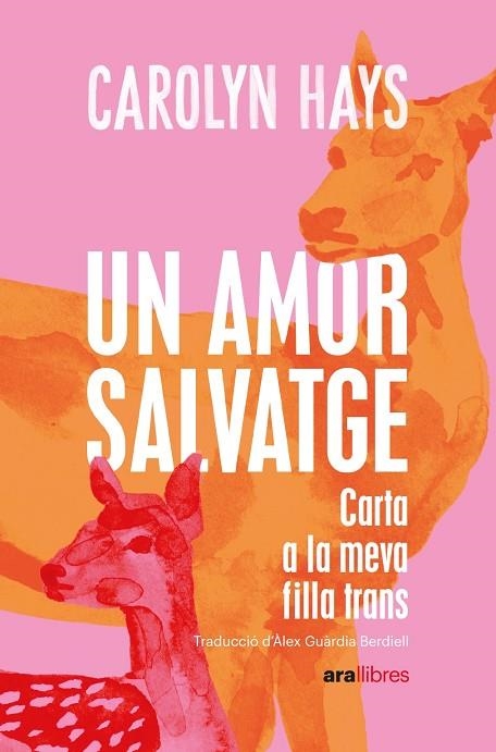 UN AMOR SALVATGE. CARTA A LA MEVA FILLA TRANS | 9788418928796 | HAYS, CAROLYN