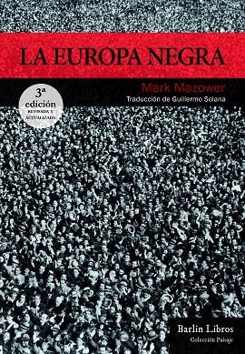 LA EUROPA NEGRA.DESDE LA GRAN GUERRA HASTA LA CAÍDA DEL COMUNISMO | 9788412331905 | MAZOWER, MARK