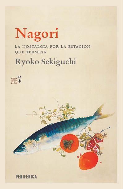 NAGORI. LA NOSTALGIA POR LA ESTACIÓN QUE TERMINA | 9788418838699 | SEKIGUCHI, RYOKO