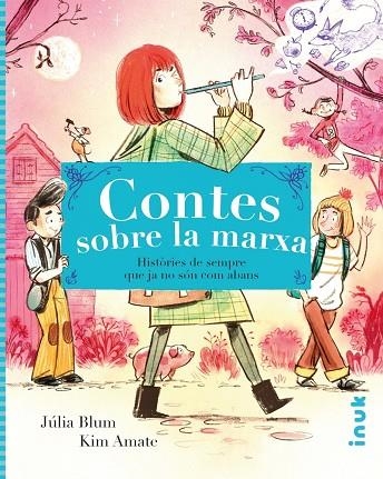 CONTES SOBRE LA MARXA. HISTORIES DE SEMPRE QUE JA NO SON COM ABANS | 9788416774654 | AMATE, KIM/BLUM, JÚLIA