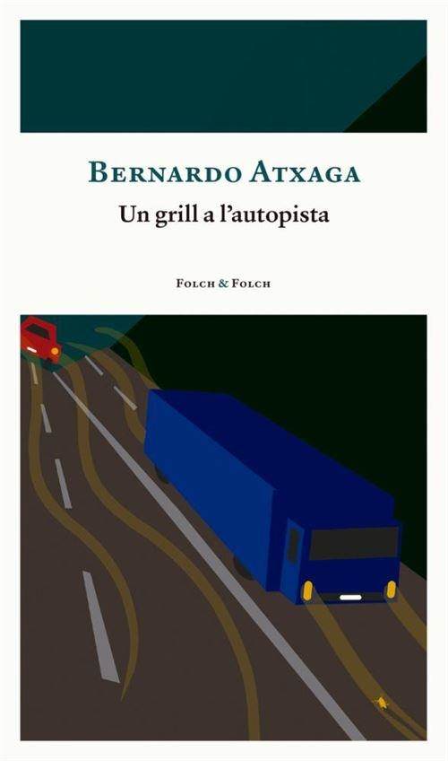 UN GRILL A L'AUTOPISTA | 9788419563163 | ATXAGA, BERNARDO