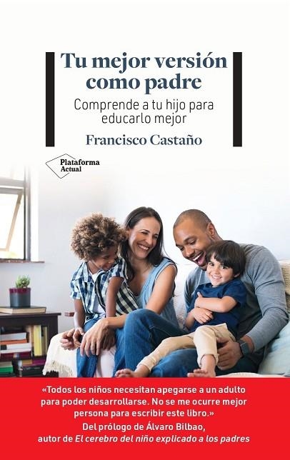 TU MEJOR VERSIÓN COMO PADRE. COMPRENDE A TU HIJO PARA EDUCARLO MEJOR | 9788419271952 | CASTAÑO, FRANCISCO