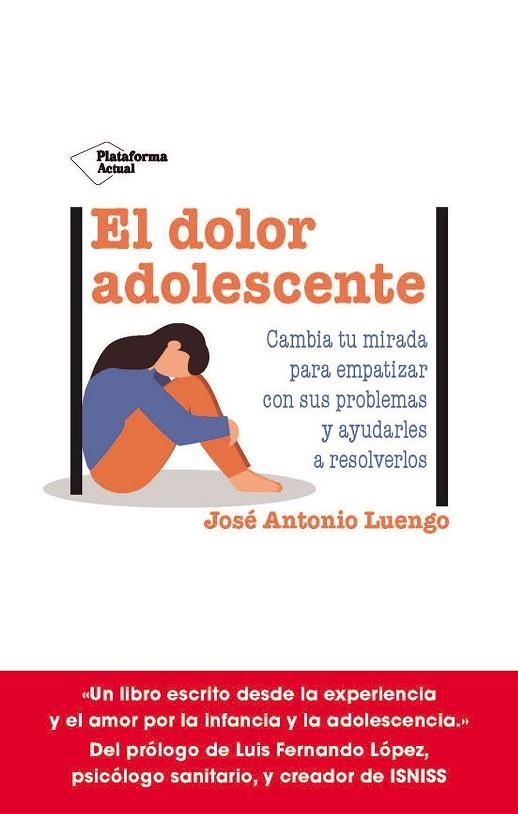 EL DOLOR ADOLESCENTE CAMBIA TU MIRADA PARA EMPATIZAR CON SUS PROBLEMAS Y AYUDARLES A RESOLVERLOS | 9788419271990 | LUENGO, JOSÉ ANTONIO