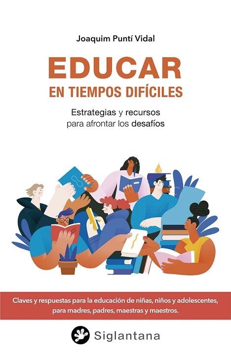 EDUCAR EN TIEMPOS DIFÍCILES. ESTRATEGIAS Y RECURSOS PARA AFRONTAR LOS DESAFÍOS | 9788418556395 | PUNTÍ VIDAL, JOAQUIM