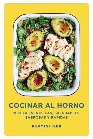 COCINAR AL HORNO. RECETAS SENCILLAS, SALUDABLES, SABROSAS Y RÁPIDAS | 9788418968518 | IYER, RUKMINI