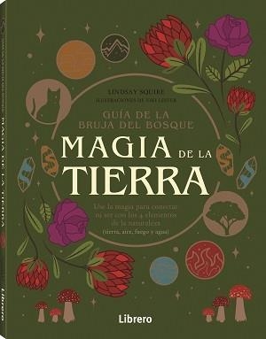 GUIA BRUJA DEL BOSQUE. MAGIA DE LA TIERRA USE LA MAGIA PARA CONECTAR SU SER CON LOS 4 ELEMENTOS DE LA NATURALEZA | 9789463599238 | SQUIRE, LIDSAY