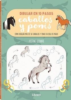 DIBUJAR CABALLOS Y PONIS EN 10 PASOS. COMO DIBUJAR MAS DE 50 CABALLOS Y PONIS EN SOLO 10 PASOS | 9789463598897 | LECOUFFE, JUSTINE