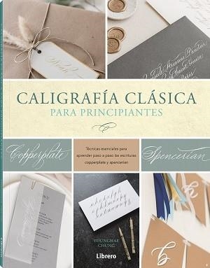 CALIGRAFIA CLASICA PARA PRINCIPIANTES. TECNICAS BASICAS PARA APRENDER PASO A PASO LOS TIPOS DE LETRA CLASICOS | 9789463599344 | CHUNG, YOUNGHAE