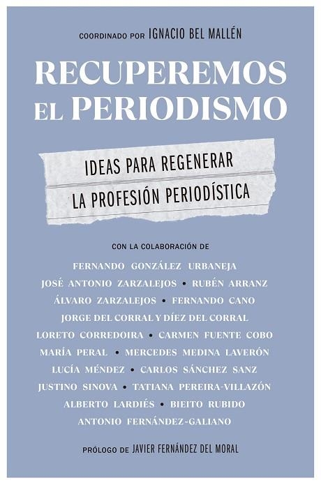 RECUPEREMOS EL PERIODISMO. IDEAS PARA REGENERAR LA PROFESIÓN PERIODÍSTICA | 9788498755565 | IGNACIO BEL MALLÉN