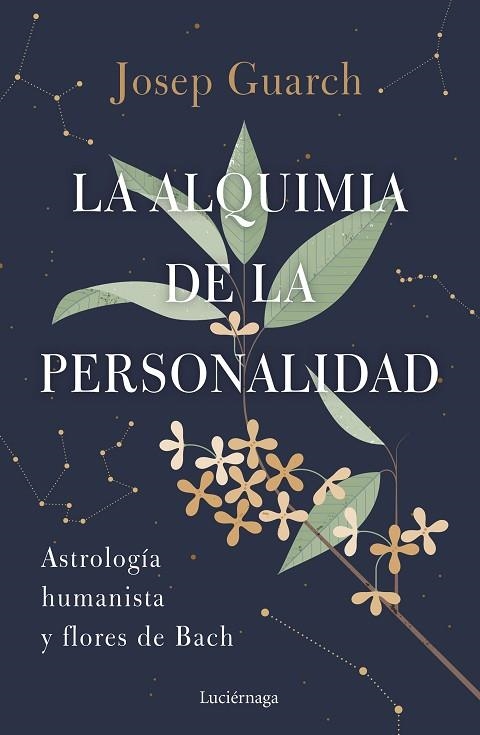 LA ALQUIMIA DE LA PERSONALIDAD. ASTROLOGIA HUMANISTA Y FLORES DE BACH | 9788419164384 | GUARCH, JOSEP