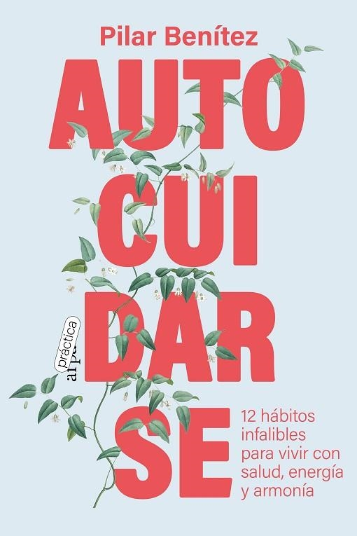 AUTOCUIDARSE. 12 HÁBITOS INFALIBLES PARA VIVIR CON SALUD, ENERGÍA Y ARMONÍA | 9788419662026 | BENÍTEZ, PILAR