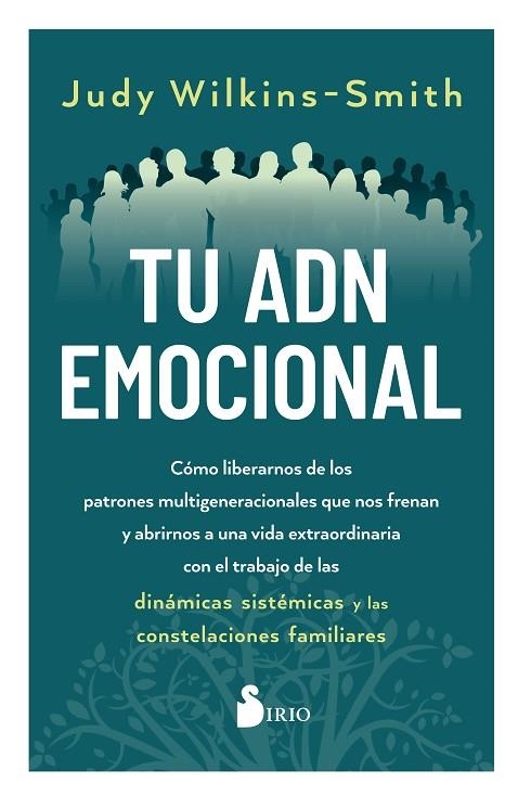 TU ADN EMOCIONAL. CÓMO LIBERARNOS DE LOS PATRONES MULTIGENERACIONALES QUE NOS FRENAN Y ABRIRNOS A UNA VIDA EXTRAORDINARIA CON EL TRABAJO DE LAS DINAMI | 9788419105653 | WILKINS-SMITH, JUDY