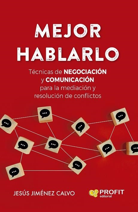 MEJOR HABLARLO. TÉCNICAS DE NEGOCIACIÓN Y COMUNICACIÓN PARA LA MEDIACIÓN Y RESOLUCIÓN DE CONFLIC | 9788419212351 | JIMÉNEZ CALVO, JESÚS