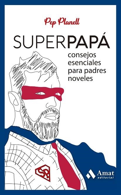 SUPERPAPÁ. CONSEJOS ESENCIALES PARA PADRES NOVELES | 9788419341532 | PLANELL DOMÈNECH, PEP