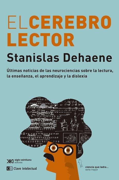 EL CEREBRO LECTOR. ÚLTIMAS NOTICIAS DE LAS NEUROCIENCIAS SOBRE LA LECTURA, LA ENSEÑANZA, EL APRENDIZAJE Y LA LECTURA | 9788412533644 | DEHAENE, STANISLAS