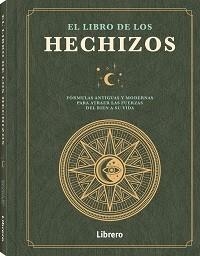 EL LIBRO DE LOS HECHIZOS. FORMULAS ANTIGUAS Y MODERNAS PARA ATRAER LAS FUERZAS DEL BIEN A SU VIDA | 9789463599085 | BREEZE WOOD, NICHOLAS