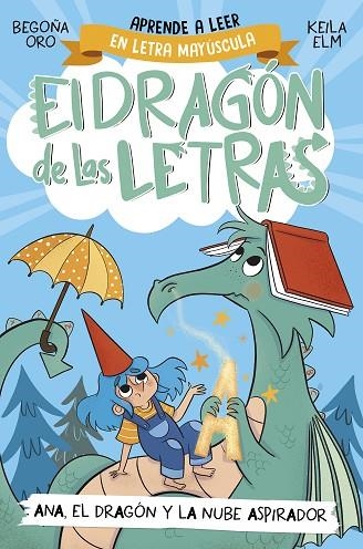 EL DRAGÓN DE LAS LETRAS 1. ANA, EL DRAGÓN Y LA NUBE ASPIRADOR APRENDER A LEER CON MAYÚSCULAS (A PARTIR DE 5 AÑOS) | 9788448863746 | ORO, BEGOÑA