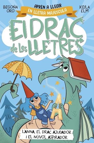 EL DRAC DE LES LLETRES 1. L'ANNA, EL DRAC AJUDADOR I EL NÚVOL ASPIRADOR APRÈN A LLEGIR AMB MAJÚSCULES (A PARTIR DELS 5 ANYS) | 9788448863760 | ORO, BEGOÑA