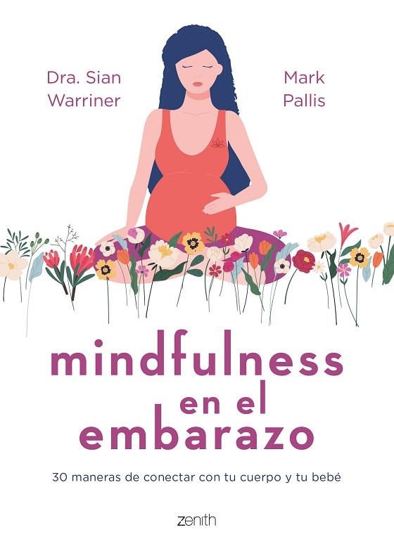 MINDFULNESS EN EL EMBARAZO 30 MANERAS DE CONECTAR CON TU CUERPO Y TU BEBÉ | 9788408267980 | WARRINER, SIAN / PALLIS, MARK