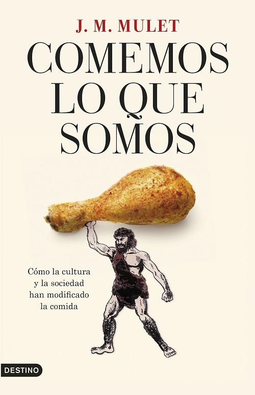 COMEMOS LO QUE SOMOS. CÓMO LA CULTURA Y LA SOCIEDAD HAN MODIFICADO LA COMIDA | 9788423362776 | MULET, J.M.