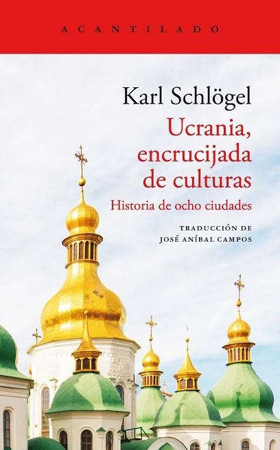 UCRANIA, ENCRUCIJADA DE CULTURAS. HISTORIA DE OCHO CIUDADES | 9788419036179 | SCHLÖGEL, KARL