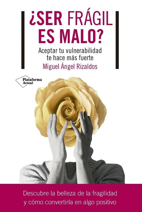 ¿SER FRÁGIL ES MALO? ACEPTAR TU VULNERABILIDAD TE HACE MÁS FUERTE | 9788419655059 | RIZALDOS, MIGUEL ÁNGEL