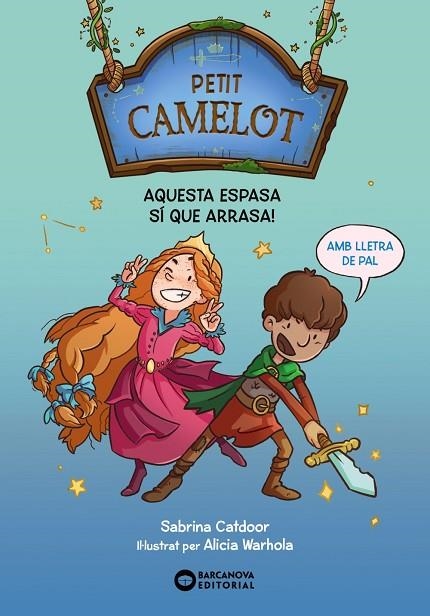 AQUESTA ESPASA SÍ QUE ARRASA!.  PETIT CAMELOT 1 (LLETRA DE PAL) | 9788448959647 | CATDOOR, SABRINA