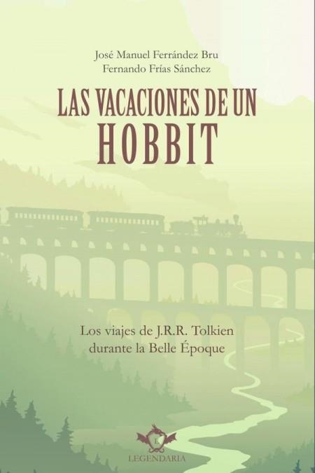 LAS VACACIONES DE UN HOBBIT. LOS VIAJES DE J.R.R. TOLKIEN DURANTE LA BELLE ÉPOQUE | 9788419343444 | FERRÁNDEZ BRU, JOSÉ MANUEL / FRÍAS SÁNCHEZ, FERNANDO